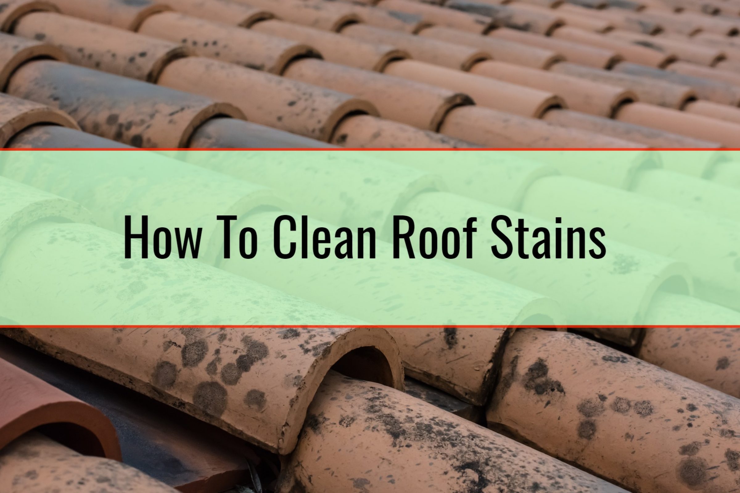 How To Clean Roof Stains • Home Tips