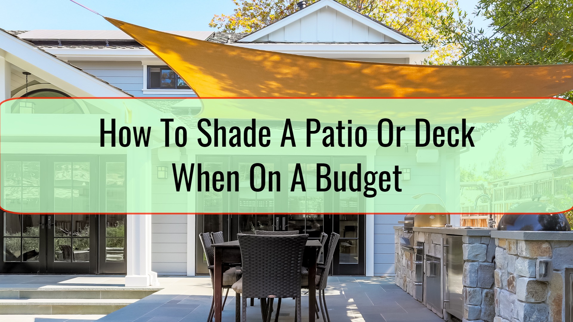 How To Shade A Patio Or Deck When On A Budget • Xpert Home Tips