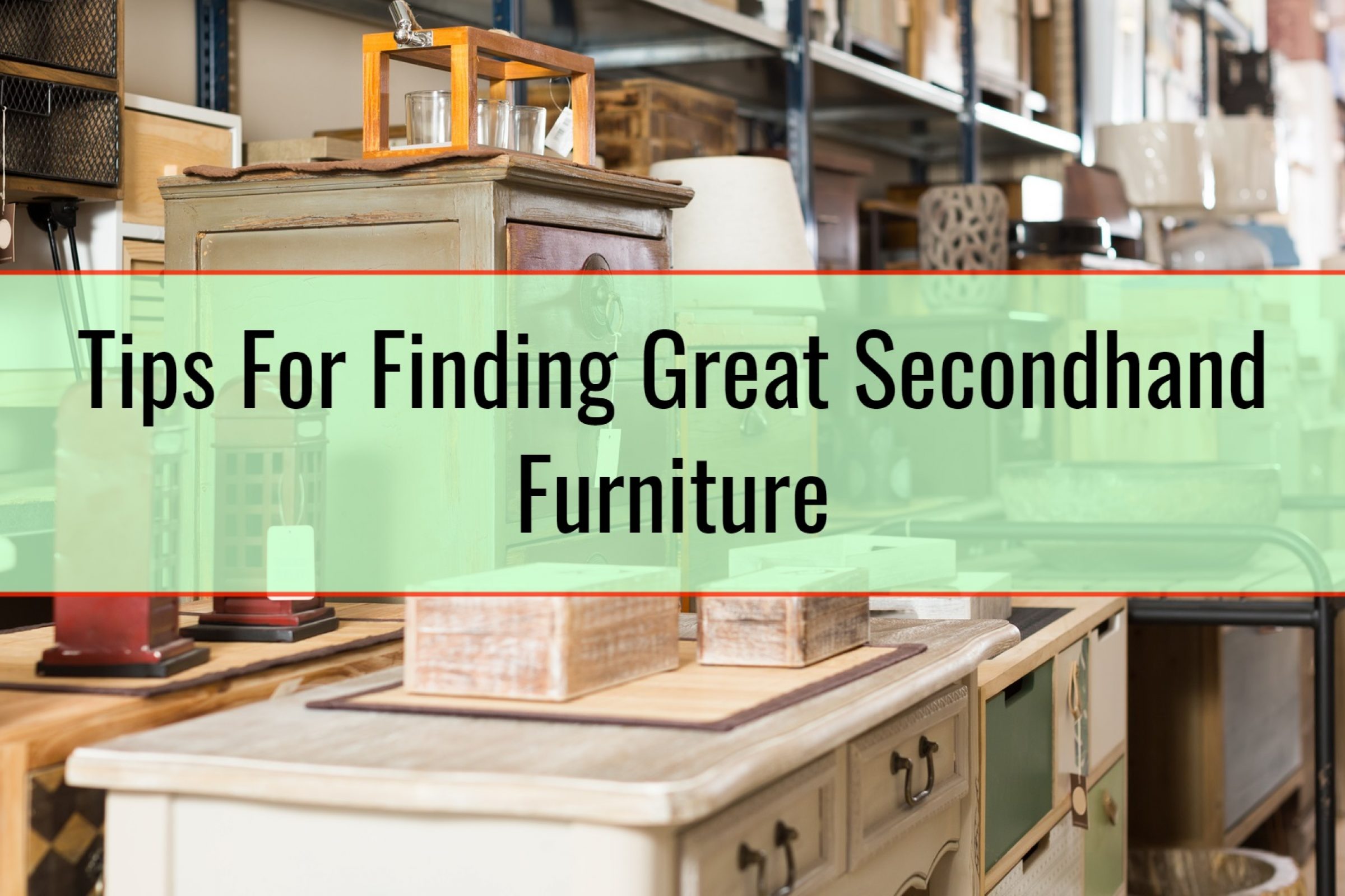 Tips For Finding Great Secondhand Furniture • Home Tips
