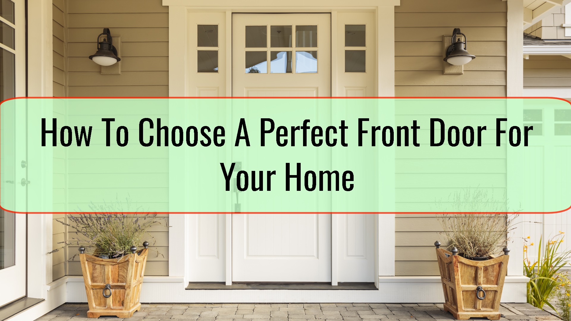 How To Choose A Perfect Front Door For Your Home • Home Tips